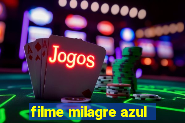 filme milagre azul